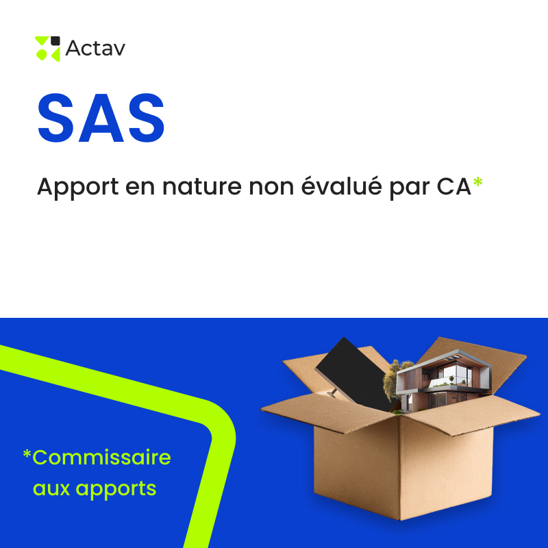 Kit SAS / apport en nature non évalué par CA*<span class="title-note"><br/>*commissaire aux apports</span>