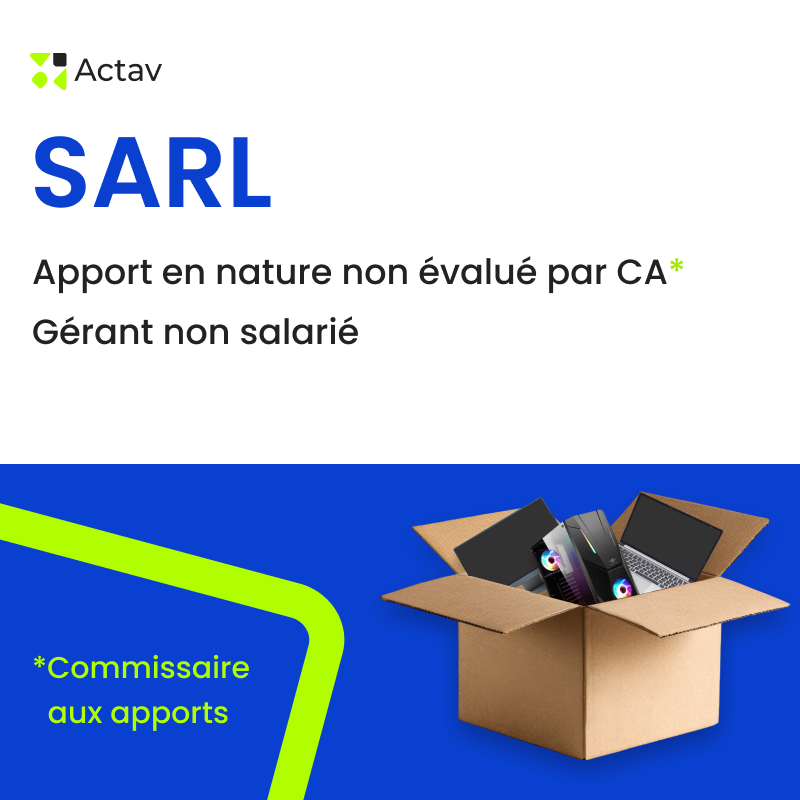Kit SARL / apport en nature non évalué par CA* / gérant non salarié <span class="title-note"><br/>*commissaire aux apports</span>