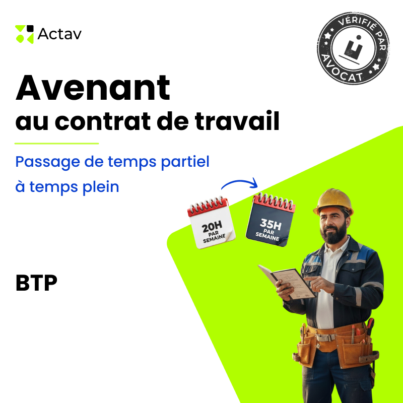 Avenant au contrat de travail - Passage de temps partiel à temps plein - BTP