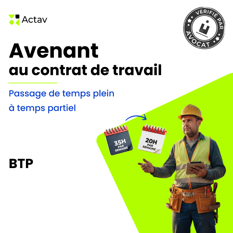 Avenant au contrat de travail - Passage de temps plein à temps partiel - BTP