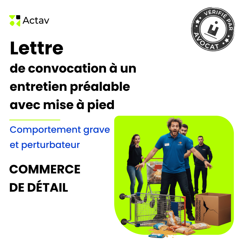 Lettre de convocation à un entretien préalable/mise à pied conservatoire pour comportement grave et perturbateur - Commerce de détail