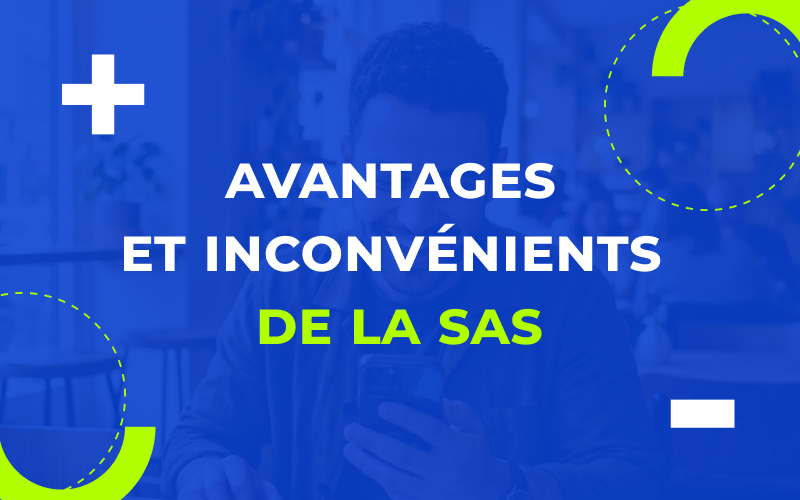 Avantages et inconvénients de la SAS