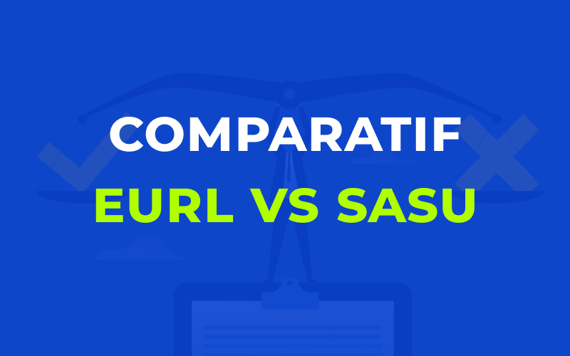 Comparatif EURL vs SASU