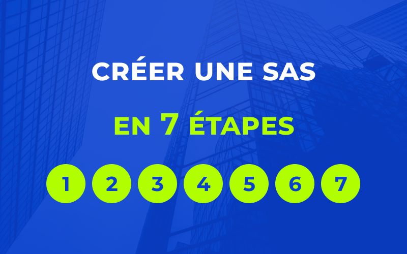 Créer une SAS — les 7 étapes