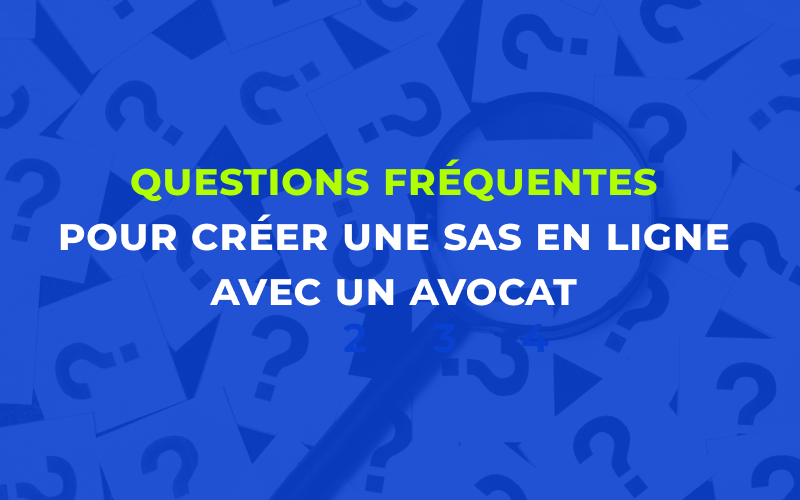 FAQ création SAS en ligne avec un avocat