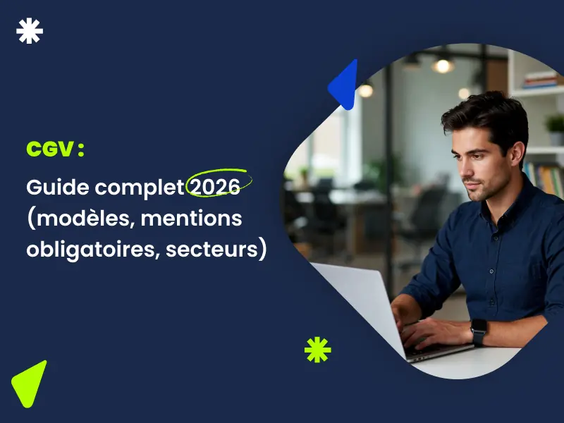 CGV 2026 — Guide complet : mentions obligatoires et modèles par secteur
