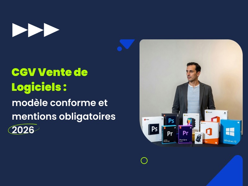 CGV Vente de Logiciels 2026 : modèle conforme Actav rédigé par avocat