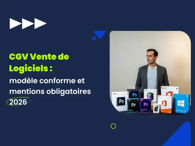 CGV vente de logiciels 2026 : modèle conforme Actav rédigé par avocat