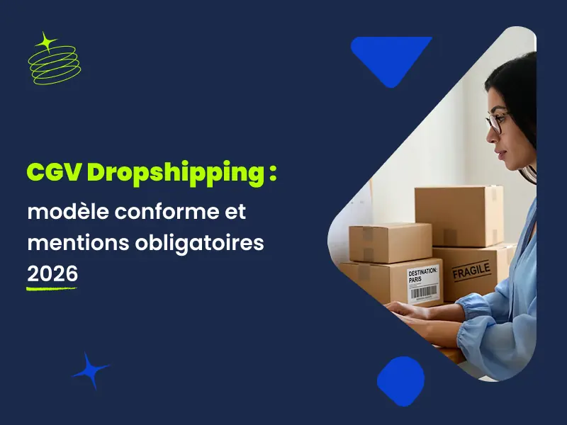 CGV dropshipping 2026 — modèle conforme rédigé par avocat sur Actav