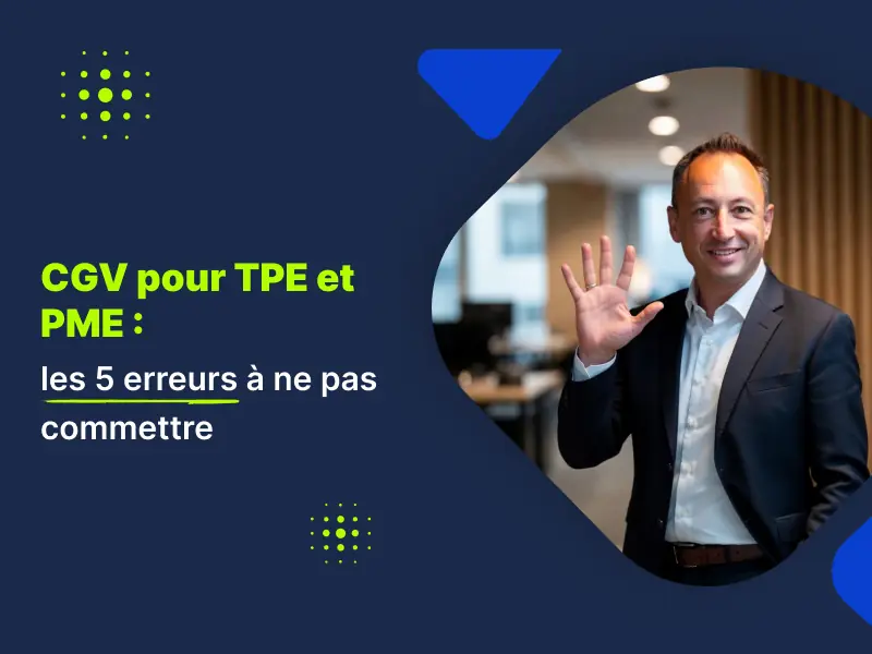 CGV TPE PME 2026 : les 5 erreurs à éviter modèle officiel sectoriel avocat Actav