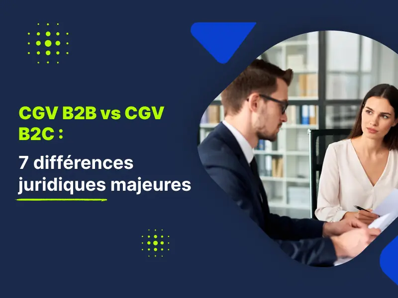 CGV B2B vs CGV B2C : 7 différences juridiques majeures en 2026