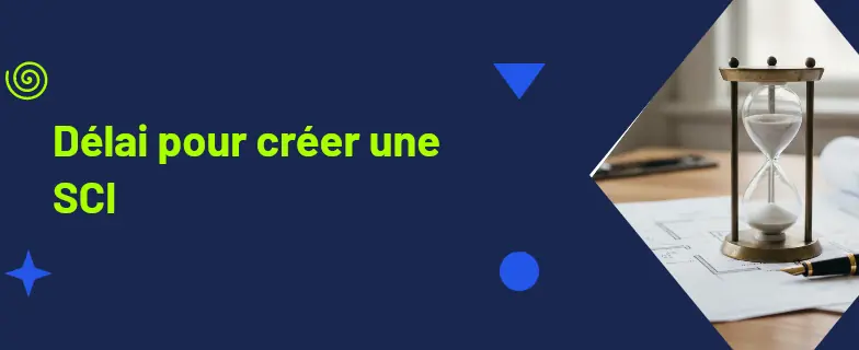 Delai creation SCI : guide 2026 par avocats Actav avec démarches conformes