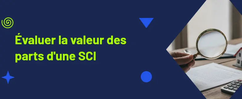 Valeur des parts d'une SCI familiale : guide 2026 par avocats Actav avec démarches conformes