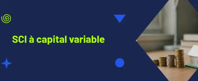 SCI capital variable : guide 2026 par avocats Actav avec démarches conformes