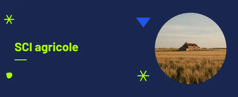 SCI agricole : guide 2026 par avocats Actav avec démarches conformes