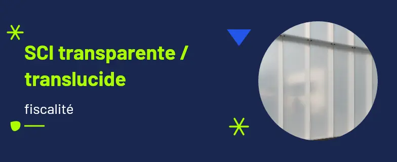 SCI translucide : guide 2026 par avocats Actav avec démarches conformes