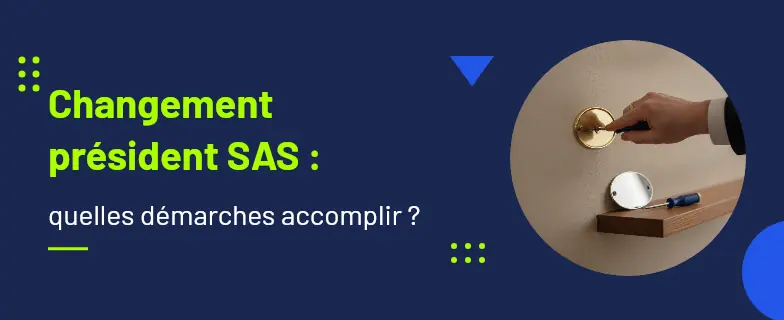 Changement président sas : guide 2026 par avocats Actav, démarches conformes