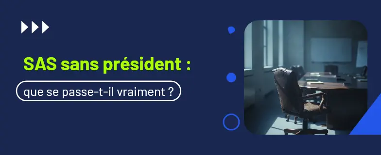 Sas sans président : guide 2026 par avocats Actav, démarches conformes