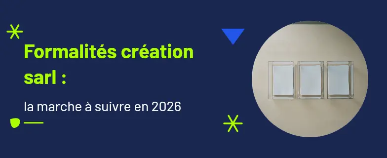 Formalités création sarl : guide 2026 par les avocats Actav — Actav