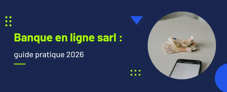 Banque en ligne sarl : guide 2026 par les avocats Actav — Actav