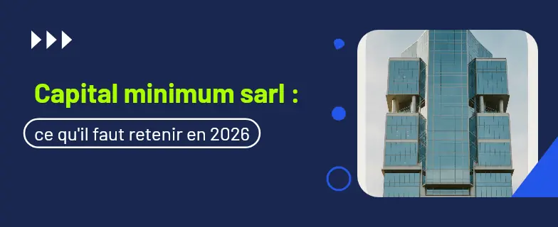 Capital minimum sarl : guide 2026 par les avocats Actav — Actav