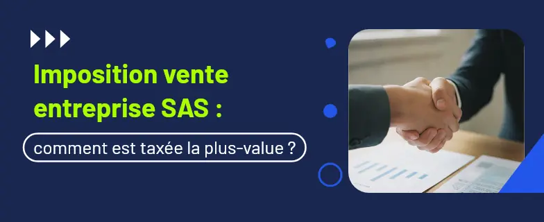 Imposition vente entreprise sas : guide 2026 par avocats Actav, démarches conformes