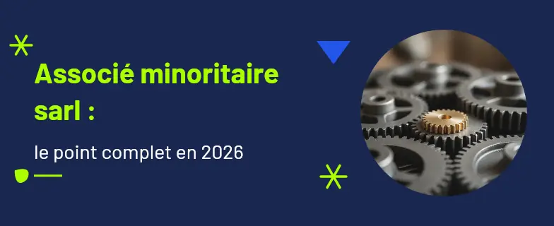 Associé minoritaire sarl : guide 2026 par les avocats Actav — Actav