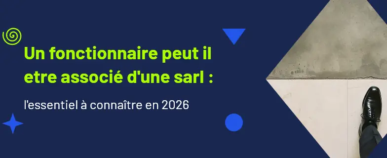 Un fonctionnaire peut il etre associé d'une sarl : guide 2026 par les avocats Actav — Actav