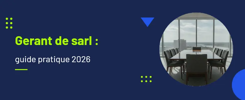 Gerant de sarl : guide 2026 par les avocats Actav — Actav