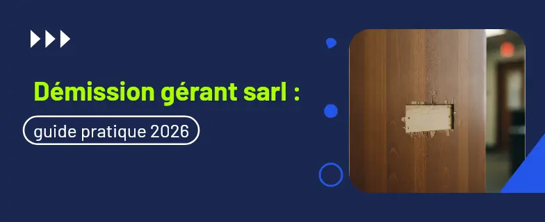 Démission gérant sarl : guide 2026 par les avocats Actav — Actav