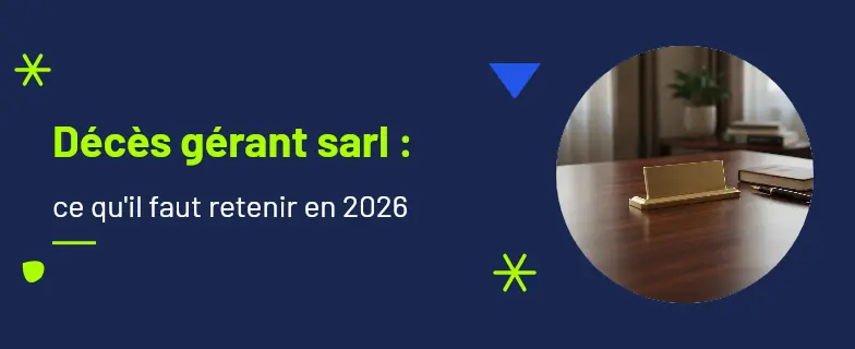 Décès gérant sarl : guide 2026 par les avocats Actav — Actav