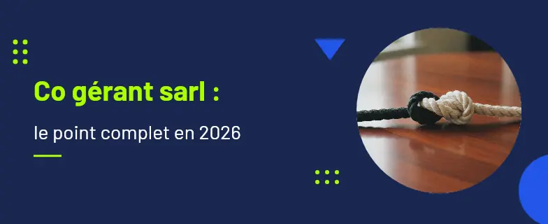 Co gérant sarl : guide 2026 par les avocats Actav — Actav
