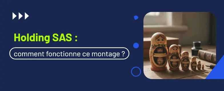 Holding sas : guide 2026 par avocats Actav, démarches conformes