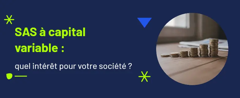 Sas à capital variable : guide 2026 par avocats Actav, démarches conformes
