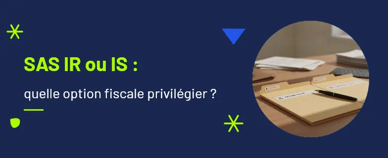 Sas ir ou is : guide 2026 par avocats Actav, démarches conformes