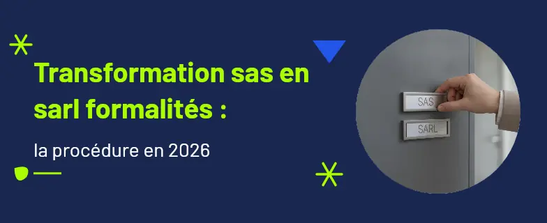 Transformation sas en sarl formalités : guide 2026 par les avocats Actav — Actav