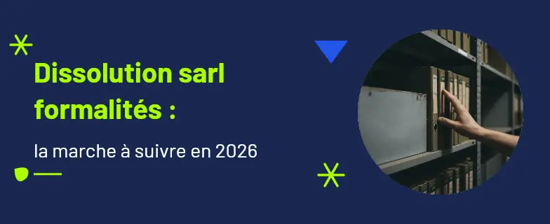 Dissolution sarl formalités : guide 2026 par les avocats Actav — Actav