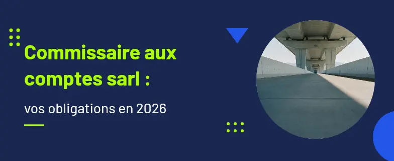Commissaire aux comptes sarl : guide 2026 par les avocats Actav — Actav