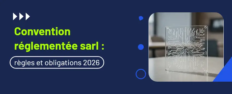 Convention réglementée sarl : guide 2026 par les avocats Actav — Actav