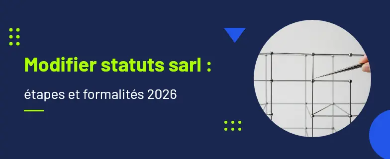 Modifier statuts sarl : guide 2026 par les avocats Actav — Actav