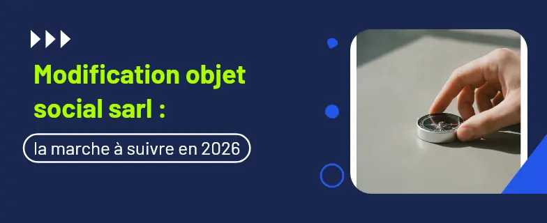 Modification objet social sarl : guide 2026 par les avocats Actav — Actav