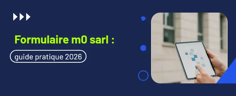 Formulaire m0 sarl : guide 2026 par les avocats Actav — Actav