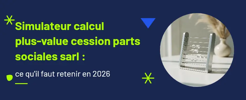 Simulateur calcul plus-value cession parts sociales sarl : guide 2026 par les avocats Actav — Actav