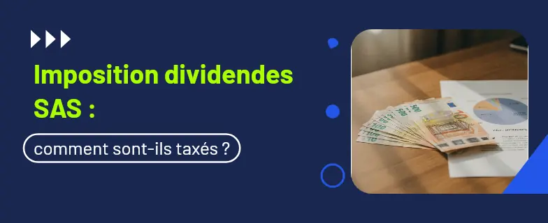 Imposition dividendes sas : guide 2026 par avocats Actav, démarches conformes