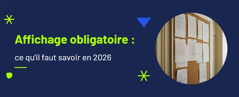 affichage obligatoire : ce qui doit être affiché dans l'entreprise en 2026 — Actav