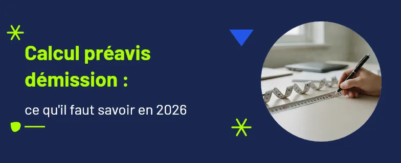 calcul préavis démission : durée, date de début et date de fin — Actav