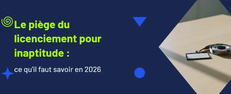 le piège du licenciement pour inaptitude : délai d'un mois, reclassement et indemnités — Actav