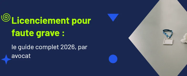 licenciement pour faute grave : procédure, délais et indemnités — Actav