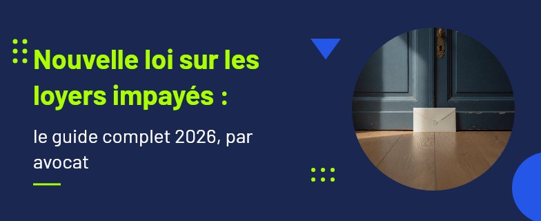 nouvelle loi sur les loyers impayés : délais et procédure applicables en 2026 (Actav)
