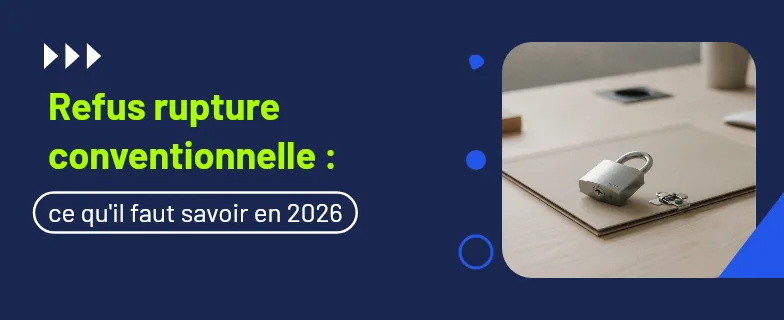 refus rupture conventionnelle : droits du salarié et de l'employeur — Actav